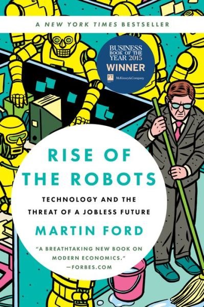 Rise of the Robots: Technology and the Threat of a Jobless Future - Martin Ford - Bøger - INGRAM PUBLISHER SERVICES US - 9780465097531 - 12. juli 2016