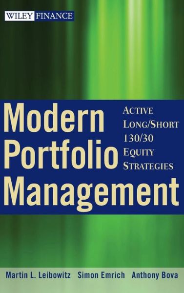 Cover for Martin L. Leibowitz · Modern Portfolio Management: Active Long / Short 130/30 Equity Strategies - Wiley Finance (Hardcover Book) (2009)
