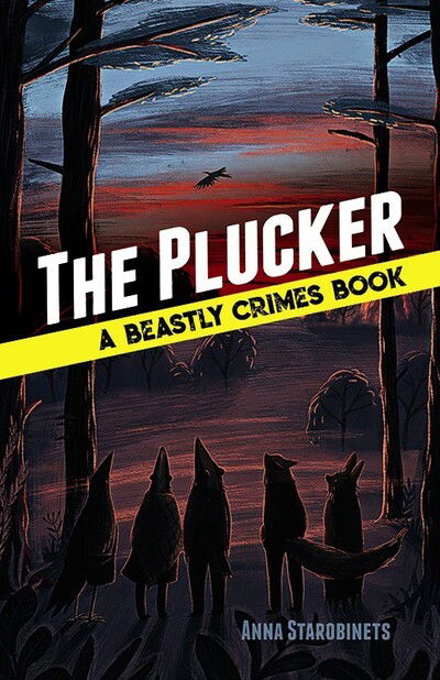 Cover for Anna Starobinets · The Plucker: a Beastly Crimes Book (#4) (Hardcover Book) (2019)