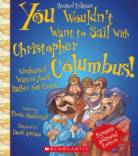 You Wouldn't Want to Sail with Christopher Columbus!: Uncharted Waters You'd Rather Not Cross - Fiona Macdonald - Books - Childrens Pr - 9780531228531 - March 1, 2014