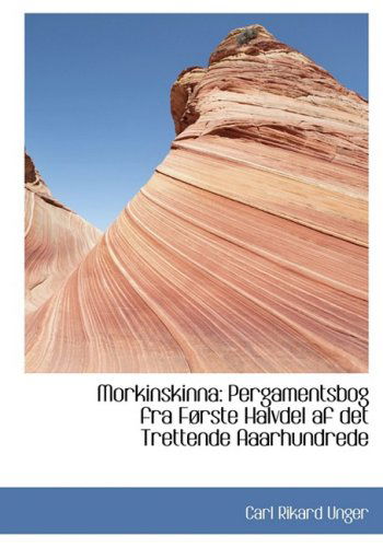 Cover for Carl Rikard Unger · Morkinskinna: Pergamentsbog fra Facrste Halvdel af det Trettende Aaarhundrede (Hardcover Book) [Large Print, Icelandic, Lrg edition] (2008)