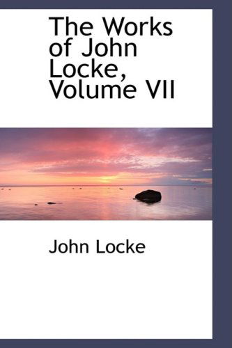 Cover for John Locke · The Works of John Locke, Volume Vii (Pocketbok) (2008)