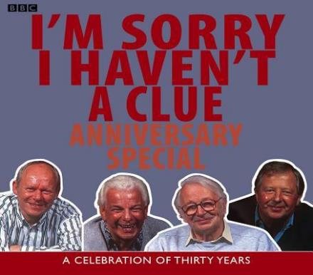 I'm Sorry I Haven't A Clue: Anniversary Special: A Celebration Of Thirty Years - Bbc - Audiolivros - BBC Audio, A Division Of Random House - 9780563528531 - 4 de novembro de 2002