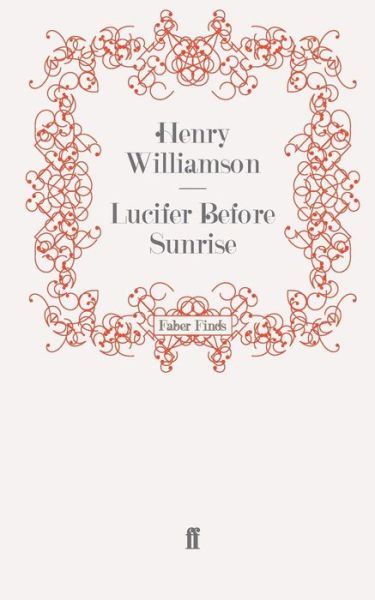 Cover for Henry Williamson · Lucifer Before Sunrise - A Chronicle of Ancient Sunlight (Paperback Book) [Main edition] (2011)