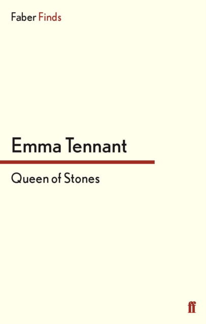 Queen of Stones - Emma Tennant - Books - Faber & Faber - 9780571282531 - September 15, 2011