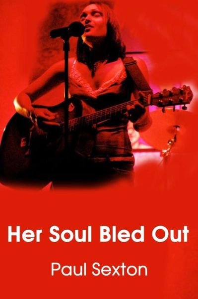 Cover for Paul Sexton · Her Soul Bled Out (Pocketbok) (2009)