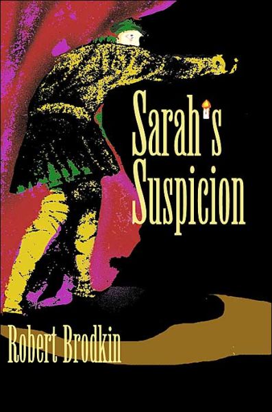 Sarah's Suspicion - Robert Brodkin - Livros - iUniverse - 9780595097531 - 1 de setembro de 2000