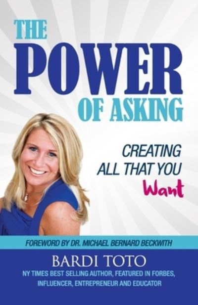 Cover for Bardi Toto · The Power of Asking : Creating All That You Want (Taschenbuch) (2018)