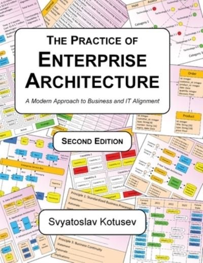Cover for Svyatoslav Kotusev · The Practice of Enterprise Architecture: A Modern Approach to Business and IT Alignment (Hardcover Book) [2nd edition] (2021)