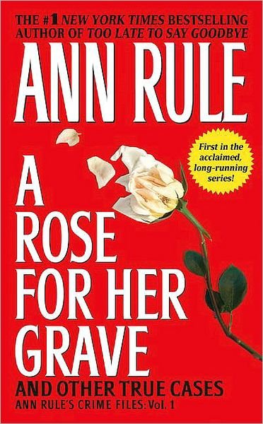 Cover for Ann Rule · A Rose for Her Grave &amp; Other True Cases (Ann Rule's Crime Files) (Paperback Book) (1993)