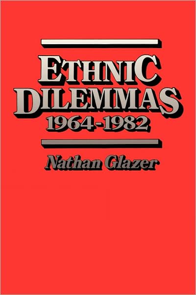 Cover for Nathan Glazer · Ethnic Dilemmas, 1964–1982 (Paperback Bog) (1985)