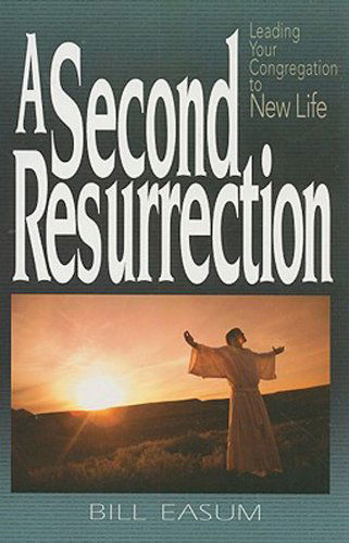 Cover for Bill Easum · A Second Resurrection: Leading Your Congregation to New Life (Paperback Book) (2007)