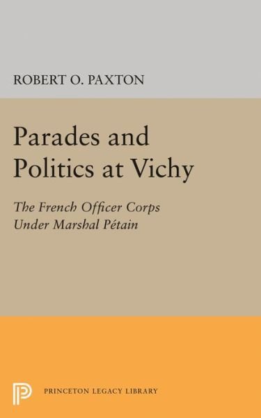 Cover for Robert O. Paxton · Parades and Politics at Vichy (Book) (2016)