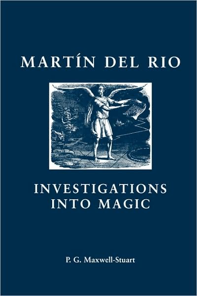 Cover for Maxwell-Stuart, Peter (Honorary Fellow) · Martin Del Rio: Investigations into Magic - Social and Cultural Values in Early Modern Europe (Paperback Book) (2009)