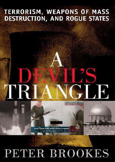 Cover for Peter Brookes · A Devil's Triangle: Terrorism, Weapons of Mass Destruction, and Rogue States (Paperback Book) (2007)