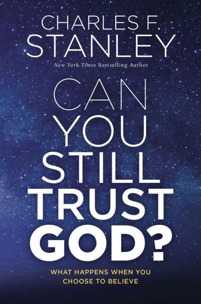 Cover for Charles F. Stanley · Can You Still Trust God?: What Happens When You Choose to Believe (Gebundenes Buch) (2021)