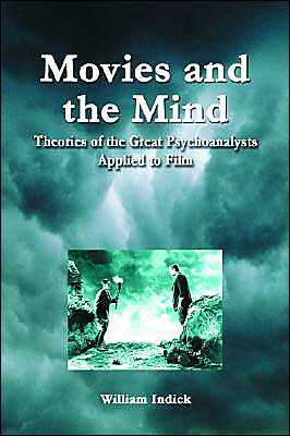 Cover for William Indick · Movies and the Mind: Theories of the Great Psychoanalysts Applied to Film (Paperback Book) (2004)