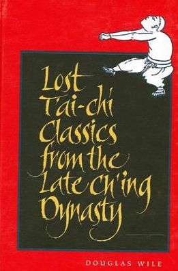 Cover for Douglas Wile · Lost t?ai-chi classics from the late Ch?ing dynasty (Book) (1996)