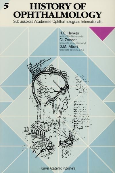 Harold E Henkes · History of Ophthalmology 5: Sub auspiciis Academiae Ophthalmologicae Internationalis - History of Ophthalmology (Paperback Book) [Softcover reprint of the original 1st ed. 1993 edition] (1993)
