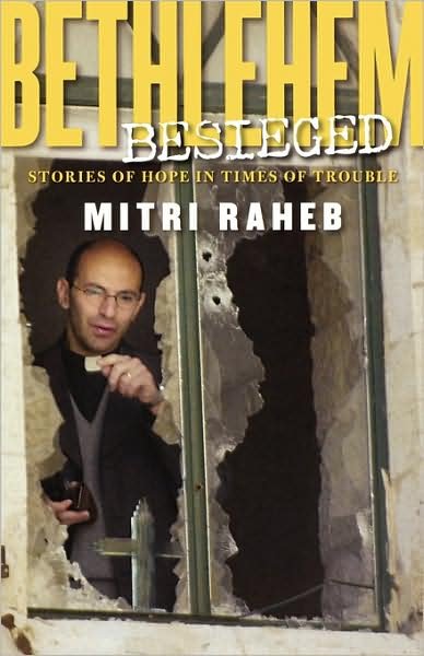 Bethlehem Besieged: Stories of Hope in Times of Trouble - Mitri Raheb - Bøger - 1517 Media - 9780800636531 - 19. maj 2004