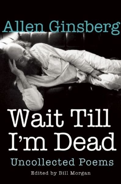 Cover for Allen Ginsberg · Wait till I'm dead (Book) [First edition. edition] (2016)