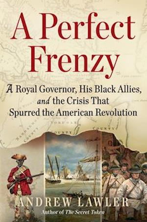 Cover for Andrew Lawler · A Perfect Frenzy: A Royal Governor, His Black Allies, and the Crisis That Spurred the American Revolution (Taschenbuch) (2026)