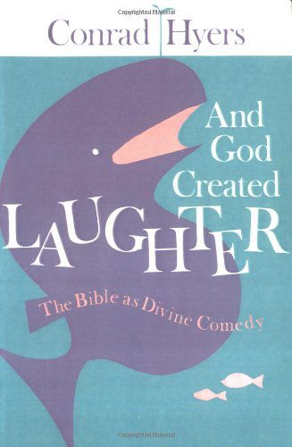 Cover for Conrad Hyers · And God Created Laughter: The Bible as Divine Comedy (Paperback Book) (1988)