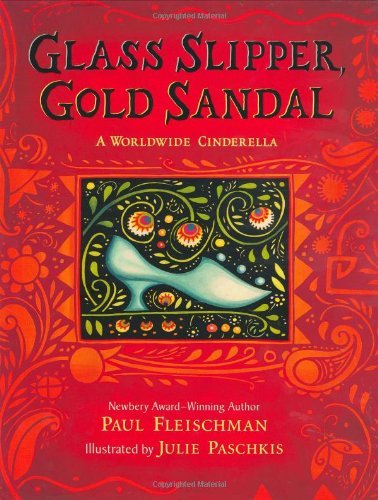 Cover for Paul Fleischman · Glass Slipper, Gold Sandal: A Worldwide Cinderella: A Worldwide Cinderella - Worldwide Stories (Hardcover Book) (2007)
