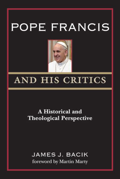 Cover for James J. Bacik · Pope Francis and His Critics (Book) (2020)