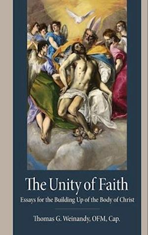 Unity of Faith - Thomas G. Weinandy - Books - Catholic University of America Press - 9780813238531 - July 12, 2024