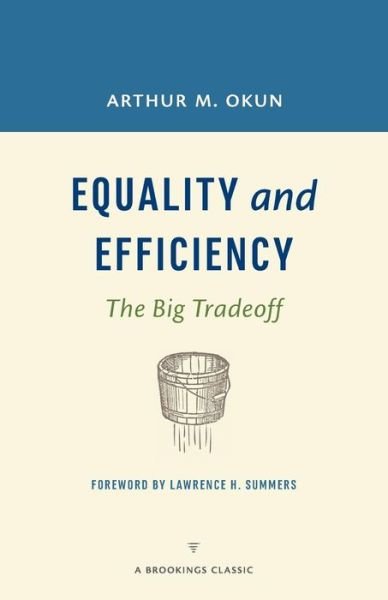 Cover for Arthur M. Okun · Equality and Efficiency: The Big Tradoff - Brookings Classics (Paperback Book) (2015)