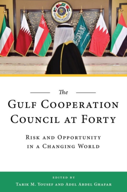 Cover for Tarik M. Yousef · The Gulf Cooperation Council at Forty: Risk and Opportunity in a Changing World (Paperback Book) (2023)