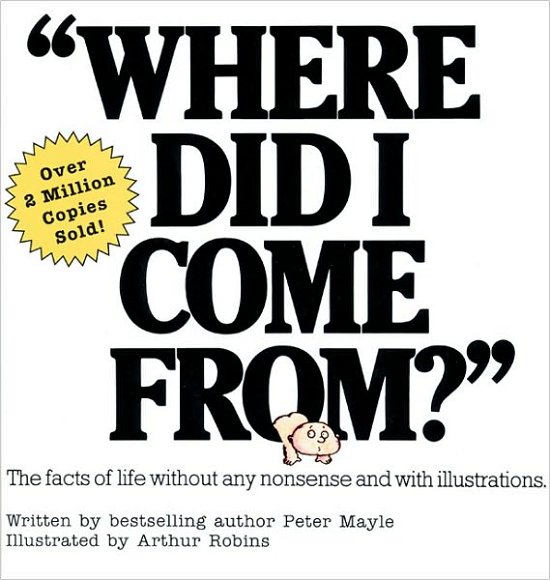 Cover for Peter Mayle · Where Did I Come From?: An Illustrated Childrens Book on Human Sexuality (Paperback Book) (2000)