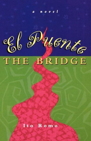 El Puente / the Bridge: A Novel - Ito Romo - Books - University of New Mexico Press - 9780826322531 - June 1, 2001