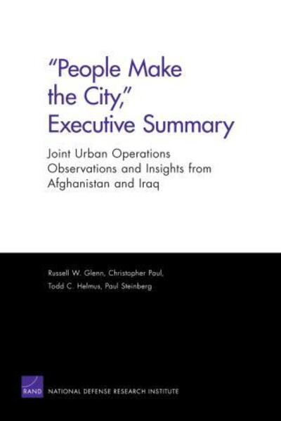 Cover for Russell W. Glenn · People Make the City, Executive Summary: Joint Urban Operations Observations and Insights from Afghanistan and Iraq (Paperback Book) (2007)