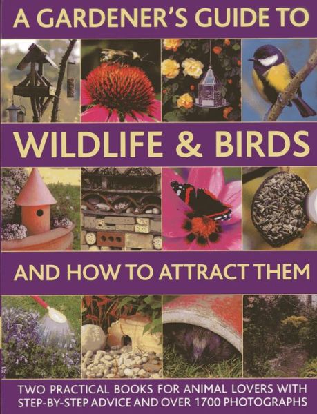 Cover for Christine Lavelle · A Gardener's Guide to Wildlife &amp; Birds and How to Attract Them: Two Practical Books for Animal Lovers with Step-by-step Advice and Over 1700 Photographs (Inbunden Bok) (2014)