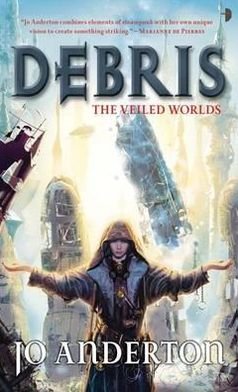 Cover for Jo Anderton · Debris - The Veiled Worlds (Taschenbuch) [New edition] (2011)