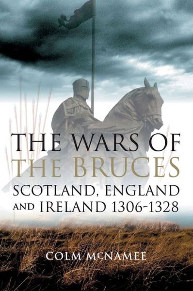 Cover for Colm McNamee · The Wars of the Bruces: Scotland, England and Ireland 1306 - 1328 (Paperback Book) (2006)