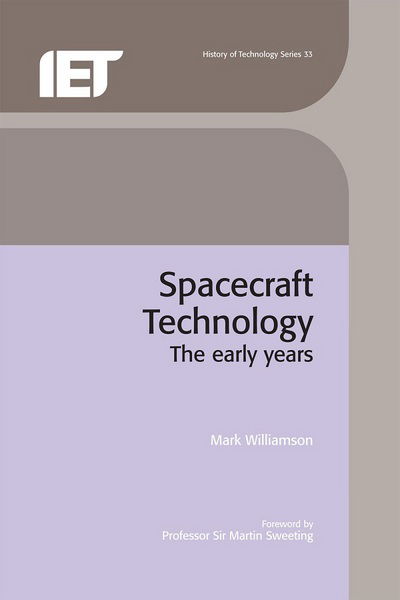 Spacecraft Technology: The early years - History and Management of Technology - Mark Williamson - Books - Institution of Engineering and Technolog - 9780863415531 - February 23, 2006