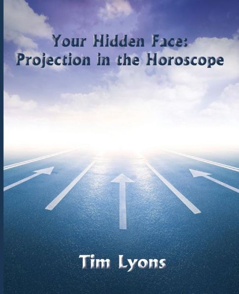 Cover for Tim Lyons · Your Hidden Face: Projection in the Horoscope (Paperback Book) (2014)