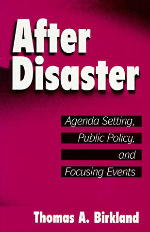 After Disaster: Agenda Setting, Public Policy, and Focusing Events - American Governance and Public Policy series - Thomas A. Birkland - Bücher - Georgetown University Press - 9780878406531 - 1. Oktober 1997
