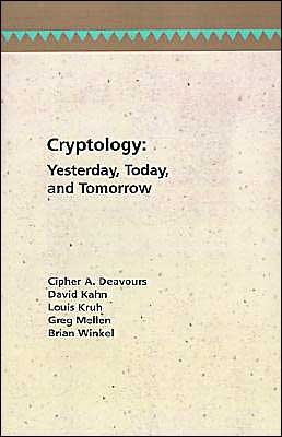 Cover for Cipher A. Deavours · Cryptology: Yesterday, Today, and Tomorr (Hardcover Book) (1987)