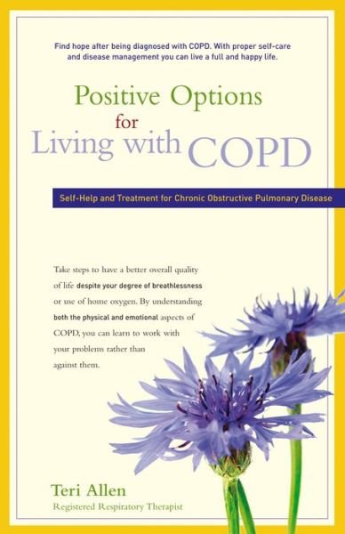 Positive Options for Living with Copd: Self-help and Treatment for Chronic Obstructive Pulmonary Disease - Teri Allen - Libros - Hunter House Publishers - 9780897935531 - 18 de mayo de 2010