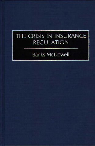 Cover for Banks McDowell · The Crisis in Insurance Regulation (Hardcover Book) [First Edition (Us) First Printing edition] (1994)