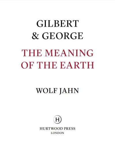 Cover for George, Gilbert &amp; · Gilbert &amp; George: The Meaning of the Earth (Hardcover Book) (2023)