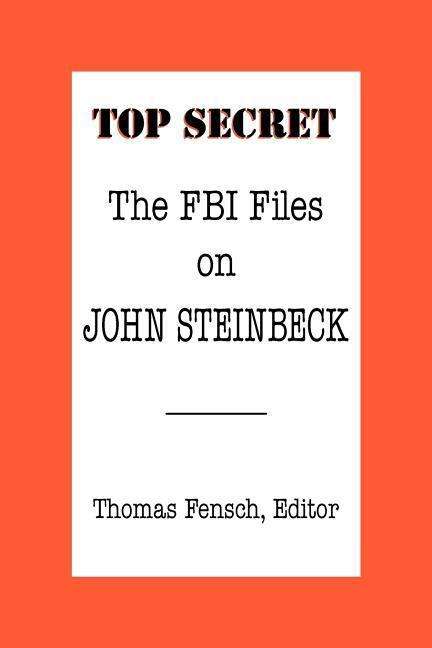 The Fbi Files on John Steinbeck - Thomas Fensch - Böcker - New Century Books - 9780930751531 - 20 december 2002