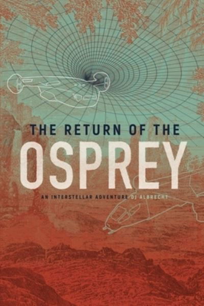 The Return of the Osprey: An Interstellar Adventure - The Osprey Trilogy - Dj Albrecht - Libros - Water Valley Press - 9780960026531 - 12 de mayo de 2020