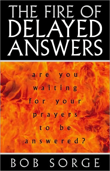 Cover for Bob Sorge · The Fire of Delayed Answers: Are You Waiting for Your Prayers to Be Answered? (Pocketbok) (1996)