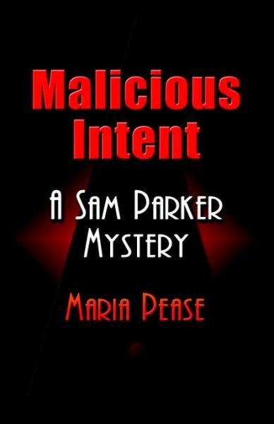 Cover for Maria Pease · Malicious Intent: A Sam Parker Mystery (Pocketbok) (2005)