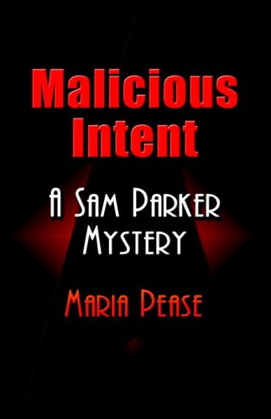 Malicious Intent: A Sam Parker Mystery - Maria Pease - Books - Booklocker Inc.,US - 9780977451531 - December 9, 2005